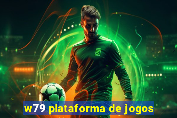 w79 plataforma de jogos